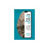 Your Stone Age Brain in the Screen Age: Coping with Digital Distraction and Sensory Overload