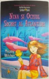 Nina si Ochiul Secret al Atlantidei. Seria Fetita celei de a Sasea Luni, vol. 4 &ndash; Moony Witcher