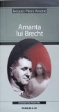 Amanta lui Brecht - Jacques-Pierre Amette, Paralela 45, 2005, Romana, Beletristica SF, Paperback