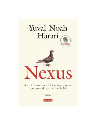 Nexus - Scurtă istorie a rețelelor informaționale din epoca de piatră p&amp;acirc;nă la IA - Yuval Noah Harari foto