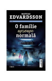 O familie aproape normală - Paperback brosat - Mattias Edvardsson - Trei, 2019