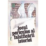 Colectiv - Jocul periculos al falsificarii istoriei - Culegere de studii si articole - 102856