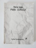 PIATA CERULUI , poezie de NORA IUGA , 1986, Cartea Romaneasca