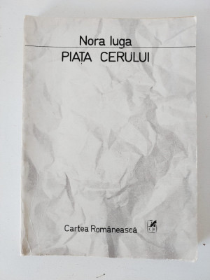 PIATA CERULUI , poezie de NORA IUGA , 1986, Cartea Romaneasca foto