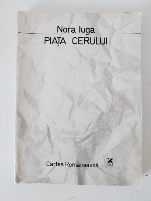 PIATA CERULUI , poezie de NORA IUGA , 1986, Cartea Romaneasca