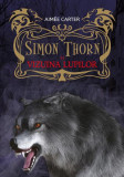 Simon Thorn și vizuina lupilor (Vol. 1) - Paperback brosat - Aimee Carter - Litera