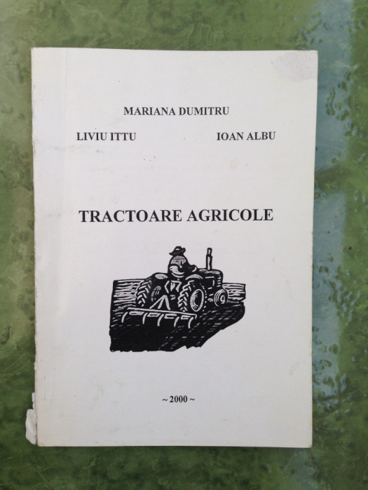 Tractoare agricole/curs /Mariana Dumitru s.a./Ed. Mira Design/2000