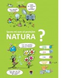 Spune-mi cum sa protejam natura? - Larousse