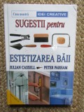 SUGESTII PENTRU ESTETIZAREA BAII- J. CASSELL