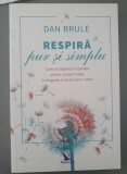 Dan Brul&eacute;- Respira pur si simplu