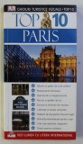 PARIS - TOP 10 , SERIA GHIDURI TURISTICE VIZUALE de MIKE GERRARD si DONNA DAILEY , 2005