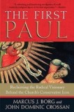 The First Paul: Reclaiming the Radical Visionary Behind the Church&#039;s Conservative Icon