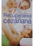 Chrissie Gallagher-Mundy - Recuperarea dupa cezariana (Editia: 2012)