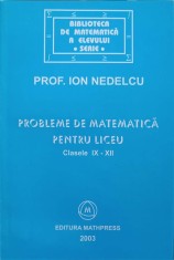 PROBLEME DE MATEMATICA PENTRU LICEU. CLASELE IX-XII-ION NEDELCU-251383