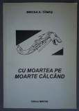 Mircea A. Tamas&nbsp;-&nbsp;Cu moartea pe moarte calcand (autograf)