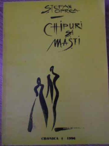 CHIPURI SI MASTI JURNAL DE CRITIC, 1986-1996 (CU DEDICATIE SI AUTOGRAF)-STEFAN OPREA