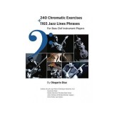 240 Chromatic Exercises + 1165 Jazz Lines Phrases for Bass Clef Instrument Players