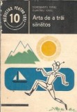 Arta de a trai sanatos - Dorobantu Ionel