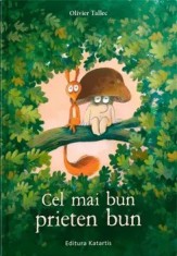 Cel mai bun prieten bun/Olivier Tallec