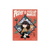 Aster and the Mixed-Up Magic