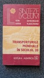 TRANSPORTURILE MONDIALE IN SECOLUL 20 - Gheorghe, Vlasceanu