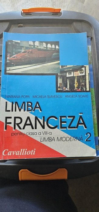 LIMBA FRANCEZA CLASA A VIII A, LIMBA MODERNA 2 , MARIANA POPA ,MICAELA SLAVESCU ,ANGELA SOARE , CAVALLIOTI