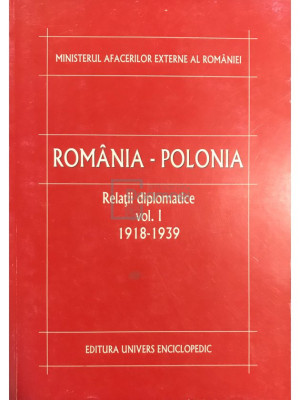 Dumitru Preda (coord.) - Rom&amp;acirc;nia-Polonia - Relații diplomatice, vol. 1 (editia 2003) foto