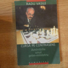 CURSA PE CONTRASENS , AMINTIRILE UNUI FOST PRIM-MINISTRU de RADU VASILE , Bucuresti 2002