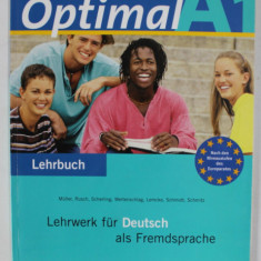 OPTIMAL A 1 , LEHRWERK FUR DEUTSCH ALD FREMDSPRACHE ( CURS DE LIMBA GERMANA ) von MULLER ...SCHMITZ , LEHRBUCH , ANII '2000