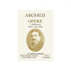 Tudor Arghezi. Opere (Vol. V+VI) Publicistică - Hardcover - Academia Română, Tudor Arghezi - Univers Enciclopedic