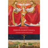&Eacute;des &eacute;s &aacute;ldott haza - A mennyorsz&aacute;g kereszt&eacute;ny rem&eacute;nye - John Saward
