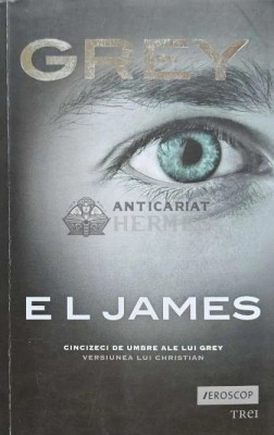 Grey. Cincizeci de umbre ale lui Grey. Versiunea lui Christian - 2015 - E. L. James (AE186) foto