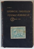 ISTORICUL TIMBRELOR POSTALE ROMANESTI , 1858 - 1938 , VALOAREA SI IMPORTANTA LOR CULTURALA SI FILATELICA de P. MUREA , 1938