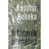 A heter&oacute;k isten&eacute;hez - Kupih&aacute;r Rebeka