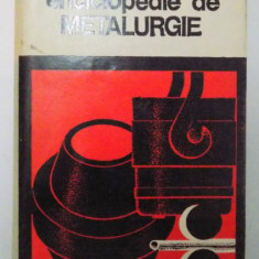 MICA ENCICLOPEDIE DE METALURGIE de IOSIF TRIPSA , 1980
