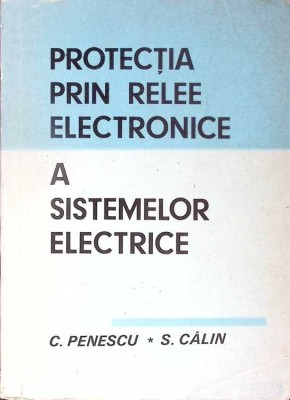 PROTECTIA PRIN RELEE ELECTRICE A SISTEMELOR ELECTRICE-CORNELIU PENESCU, SERGIU CALIN-276671 foto