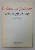GRADINA CU PORTOCALI - DIN NORUL 43 - versuri de ERNEST VERZEA , cu un portret al autorului de EUGEN DRAGUTESCU , 1943