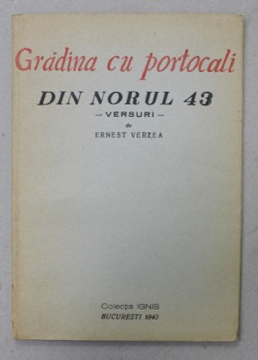 GRADINA CU PORTOCALI - DIN NORUL 43 - versuri de ERNEST VERZEA , cu un portret al autorului de EUGEN DRAGUTESCU , 1943 foto