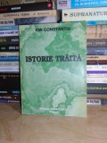 ION CONSTANTIN - ISTORIE TRAITA ( MEMORII LEGIONARE ) , PLOIESTI , 1999 #