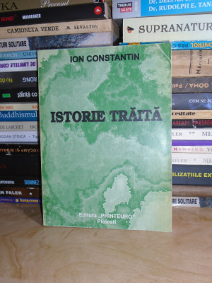 ION CONSTANTIN - ISTORIE TRAITA ( MEMORII LEGIONARE ) , PLOIESTI , 1999 # foto