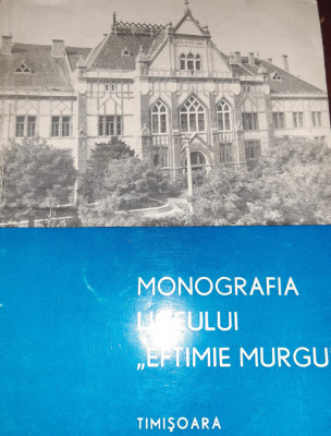 MONOGRAFIA LICEULUI EFTIMIE MURGU TIMISOARA foto