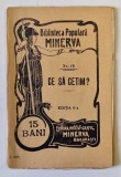 CE SA CETIM ? , BIBLIOTECA POPULARA &#039; MINERVA &#039; nr. 18 , 1905