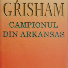 Campionul din Arkansas – John Grisham (putin uzata)