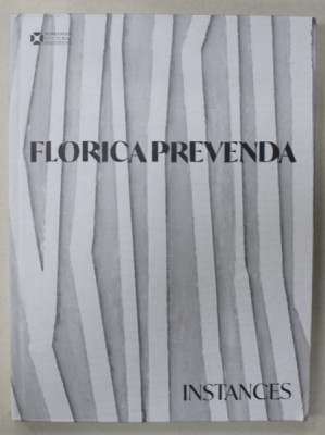 FLORICA PREVENDA , INSTANCES 1999 -2019 , ALBUM DE ARTA CU TEXT IN LIMBA ENGLEZA , APARUT 2020 foto