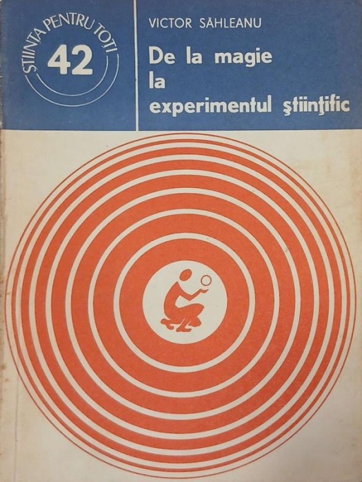 De la magie la experimentul stiintific - Victor Sahleanu