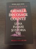Cumpara ieftin David Grann - Crimele din Osage County. Luna Floare si istoria FBI