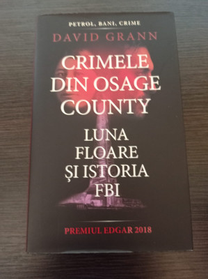 David Grann - Crimele din Osage County. Luna Floare si istoria FBI foto