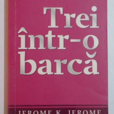 TREI INTR - O BARCA FARA A MAI SOCOTI SI CAINELE de JEROME K. JEROME , 2009