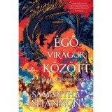 &Eacute;gő vir&aacute;gok k&ouml;z&ouml;tt - Dedik&aacute;lt - A k&aacute;osz gy&ouml;kerei-sorozat - (K&uuml;l&ouml;nleges kiad&aacute;s) - Samantha Shannon