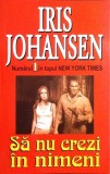 SA NU CREZI IN NIMENI-IRIS JOHANSEN-269712